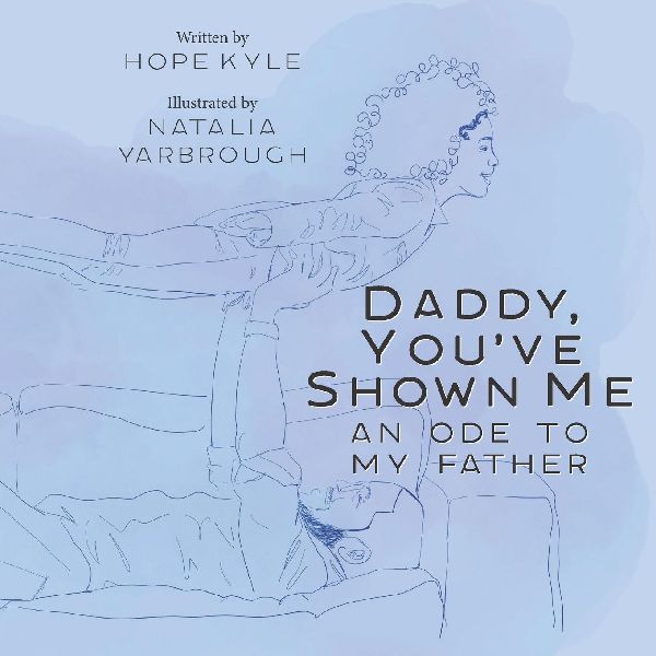 Daddy, Youve Shown Me: An Ode to My Father