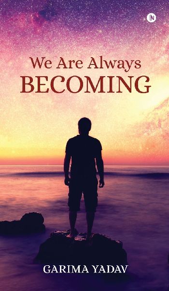 We Are Always Becoming