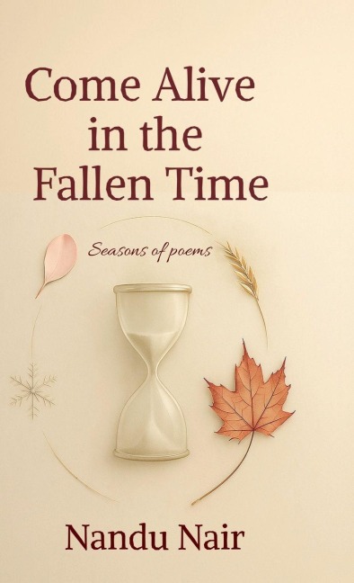 Come Alive in the Fallen Time: Seasons of poems