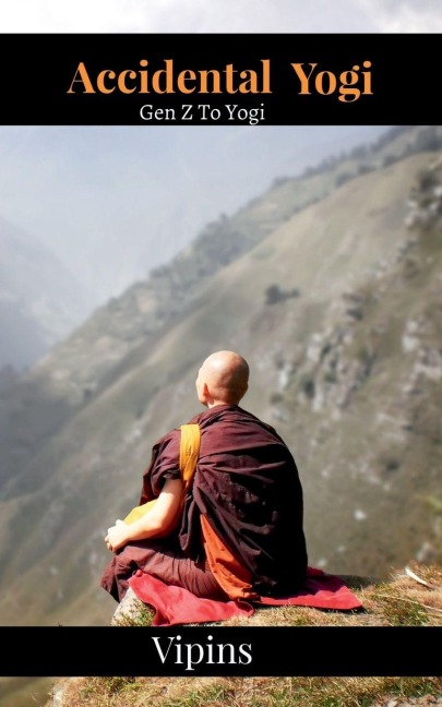 Accidental Yogi: Story of a Genz becoming a Yogi
