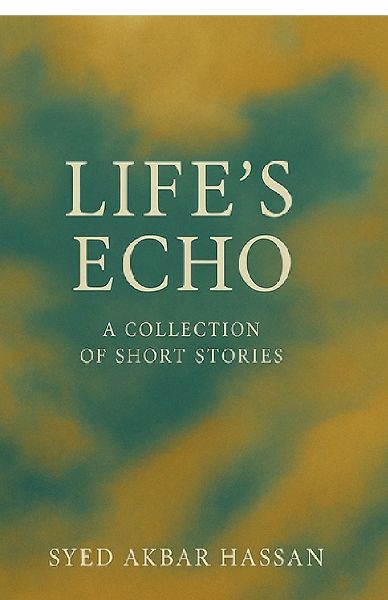 Lifes Echo: A Collection of Short Stories