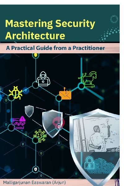 Mastering Security Architecture: A Practical Guide from a Practitioner
