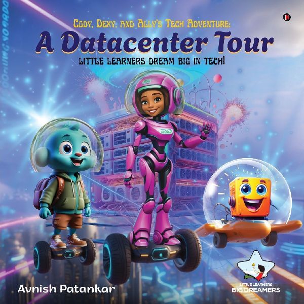 Cody, Dexy, and Allys Tech Adventure: A DataCenter Tour: little learners dream big in tech!
