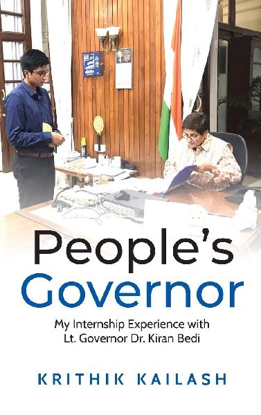 Peoples Governor (Full Color Edition): My Internship Experience with Lt.Governor Dr.Kiran Bedi