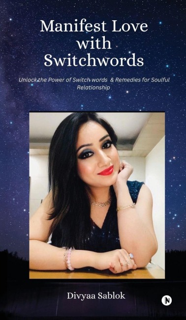 Manifest Love with Switchwords: Unlock the Power of Switch Words and Remedies for Soulful Relationship