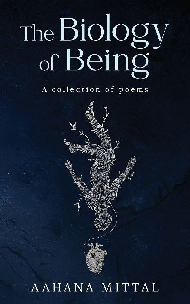 The Biology of Being: A collection of poems