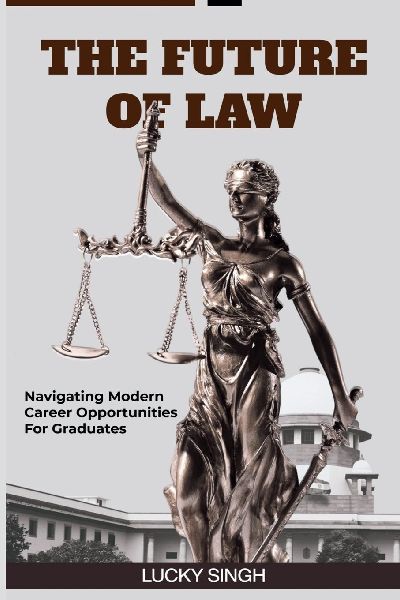 The Future of Law: Navigating modern career opportunity for graduate.