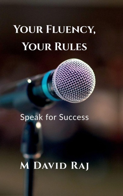 Your Fluency, Your Rules - Speak for Success: No Grammar. No Fear. Just Real English