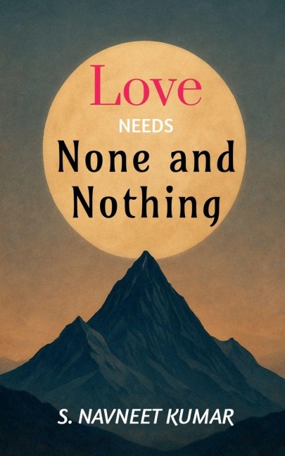 Love Needs None and Nothing