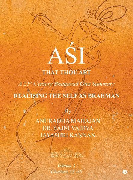 A&#346;I - That Thou Art: A 21st Century Bhagavad Gita Summary