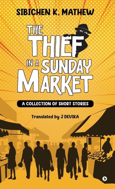The Thief in a Sunday Market: A Collection of Short Stories