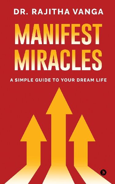 Manifest Miracles: A Simple Guide to Your Dream Life