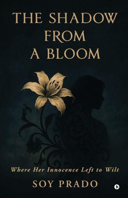 The Shadow From A Bloom: Where Her Innocence Left to Wilt