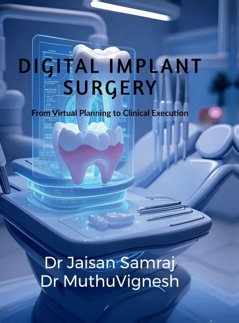Digital Implant Surgery: "from virtual planning to clinical execution"