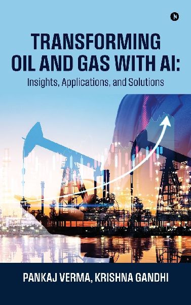 Transforming Oil and Gas with AI: Insights, Applications, and Solutions