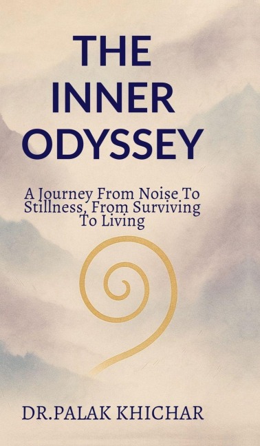 The Inner Odyssey: a journey from noise to stillness, from surviving to living