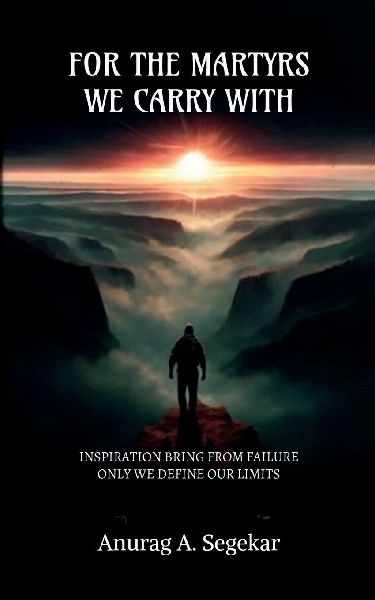 For the Martyrs We Carry with: Inspiration Bring from Failure. and Only We Define Our Limits.