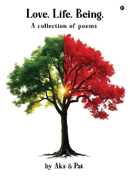 Love.Life.Being.: A collection of poems