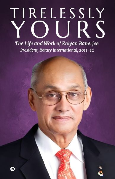 Tirelessly Yours: The Life and Work of Kalyan Banerjee