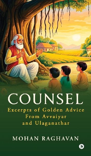 Counsel: Excerpts of Golden Advice from Avvaiyar and Ulaganathar