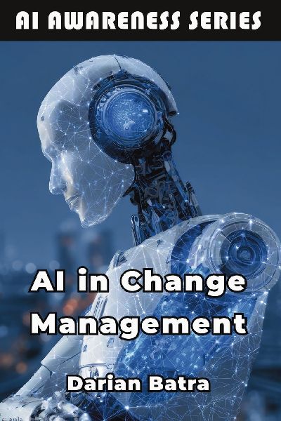 AI in Change Management: Leveraging Artificial Intelligence to Lead Organizational Transformation