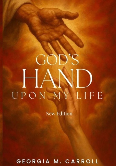 God's Hand Upon My Life: New Edition