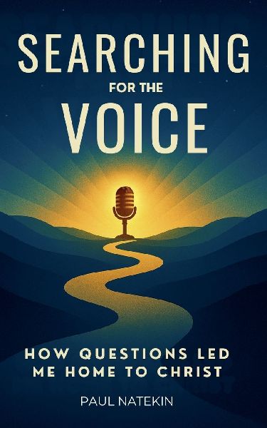Searching for the Voice: How Questions Led Me Home to Christ