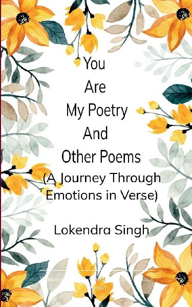 You Are My Poetry and Other Poems  A Journey Through Emotions in Verse