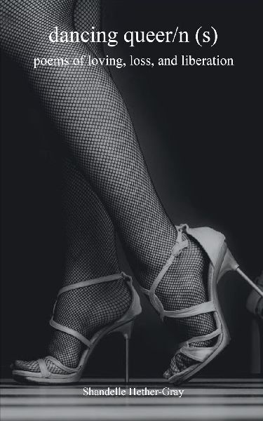 dancing queer/n(s)  poems of loving, loss, and liberation