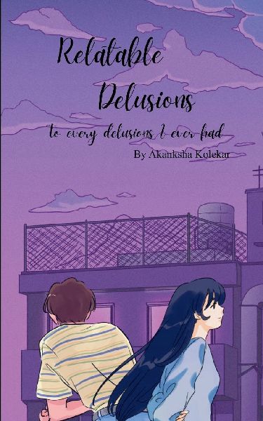 Relatable Delusions To every delusions I ever had