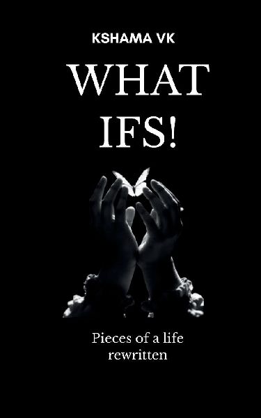 What Ifs! Pieces of a Life Rewritten