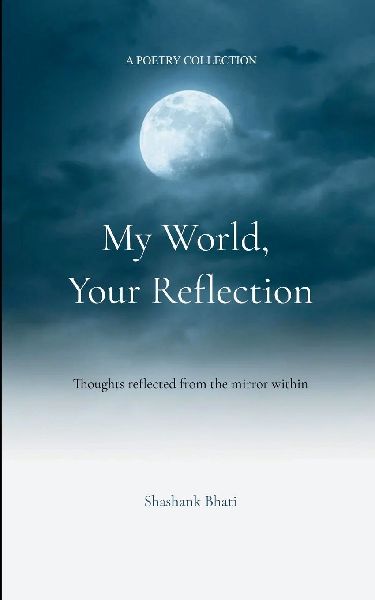 My World, Your Reflection Thoughts reflected from the mirror within