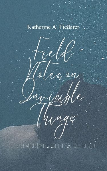 Field Notes on Invisible Things