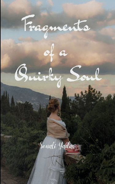 Fragments of a Quirky Soul Poetry for the Beautifully Misaligned