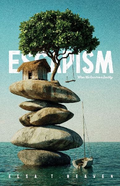Escapism: When We Run from Reality