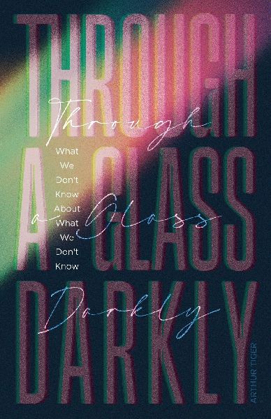 Through a Glass Darkly: What We Dont Know About What We Dont Know