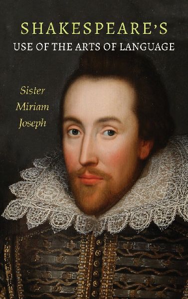Shakespeares Use of the Arts of Language