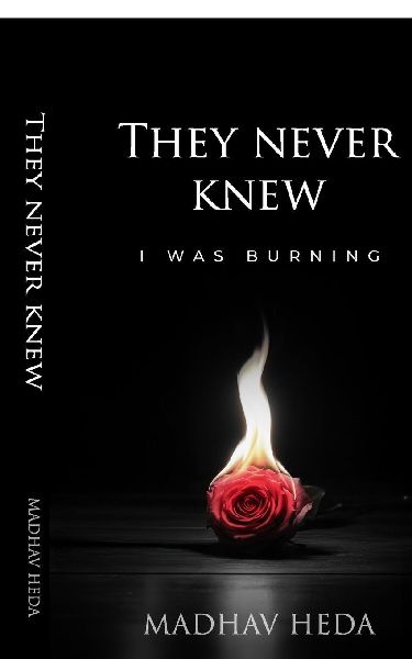 They Never Knew: I Was Burning