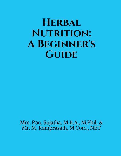 Herbal Nutrition: A Beginner's Guide: Based on the Pondicherry University Syllabus for Undergraduate Students