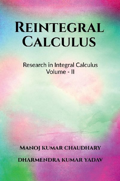 Reintegral Calculus Volume - II: Research in Integral Calculus Volume - II