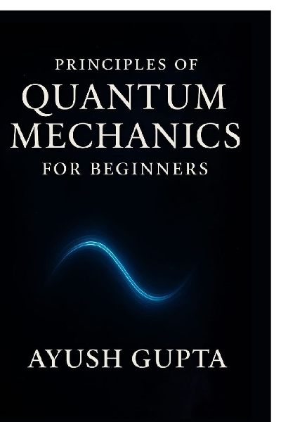 Principles Of Quantum Mechanics for beginners