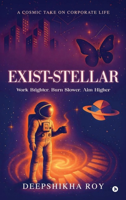 Exist-Stellar: Work Brighter, Burn Slower, Aim Higher