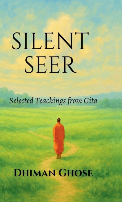 Silent Seer: Selected Teachings from Gita