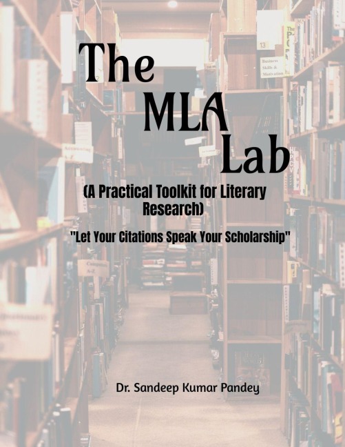The MLA Lab (A Practical Toolkit for Literary Research)- Let Your Citations Speak Your Scholarship