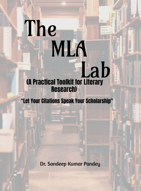 The MLA Lab (A Practical Toolkit for Literary Research)- "Let Your Citations Speak Your Scholarship"