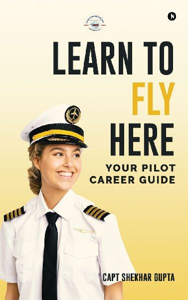 Learn To Fly Here: Your Pilot Career Guide
