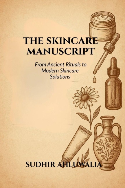 The Skincare Manuscript: From Ancient Rituals to Modern Skincare Solutions