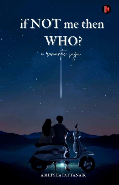If not me then who?: a romantic saga