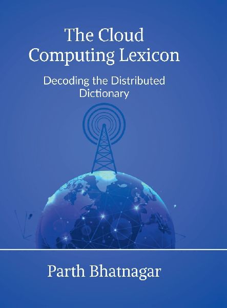 The Cloud Computing Lexicon: Decoding the Distributed Dictionary