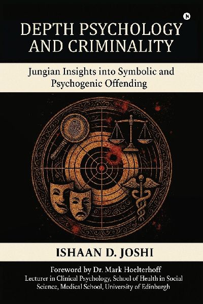 Depth Psychology and Criminality: Jungian Insights into Symbolic and Psychogenic Offending
